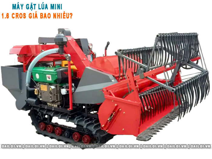 Máy gặt lúa mini 1.6 Cros giá bao nhiêu? Cấu hình mới nhất